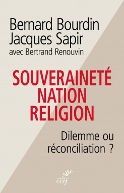 
	Bernard Bourdin ; Jacques Sapir ; Avec Bertrand Renouvin (2017): <em>Souveraineté, Nation, Religion. Dilemme ou réconciliation ? </em>Paris, Editions du Cerf.